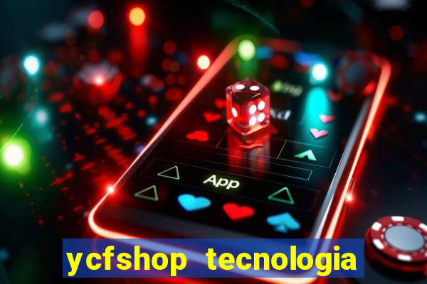 ycfshop tecnologia em ecommerce ltda jogos